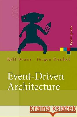 Event-Driven Architecture: Softwarearchitektur Für Ereignisgesteuerte Geschäftsprozesse Bruns, Ralf 9783642024382 Springer, Berlin - książka
