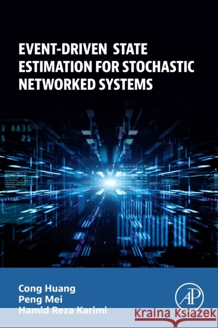 Event-Driven State Estimation for Stochastic Networked Systems Hamid Reza (Professor of Applied Mechanics, Department of Mechanical Engineering, Politecnico di Milano, Milan, Italy) K 9780443450143 Academic Press - książka