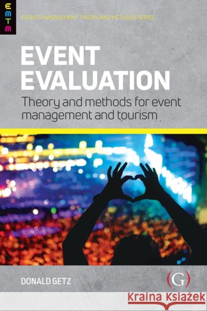 Event Evaluation:: Theory and methods for event management and tourism Professor Donald (Professor Emeritus, University of Calgary, Canada) Getz 9781911396659 Goodfellow Publishers Limited - książka
