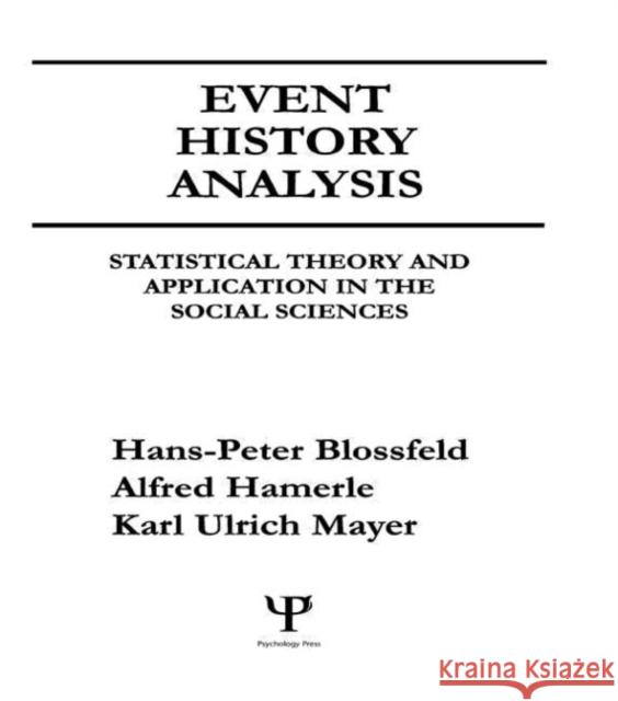 Event History Analysis : Statistical theory and Application in the Social Sciences Hans-Peter Blossfeld Alfred Hamerle Karl Ulrich Mayer 9780805801262 Taylor & Francis - książka