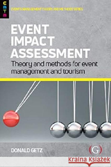 Event Impact Assessment: Theory and methods for event management and tourism Professor Donald (Professor Emeritus, University of Calgary, Canada) Getz 9781911635048 Goodfellow Publishers Limited - książka