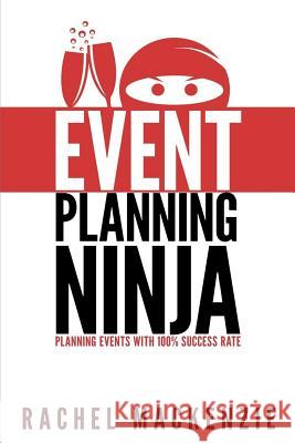 Event Planning Ninja Rachel MacKenzie 9781722103712 Createspace Independent Publishing Platform - książka