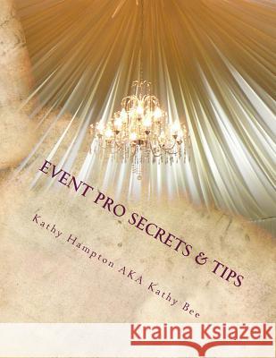 Event Pro Secrets & Tips: Produce Successful Events That Save You Money & Time Kathy Hampton Kathy Bee 9781495357800 Createspace - książka