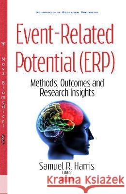 Event-Related Potential (ERP): Methods, Outcomes & Research Insights Samuel R Harris 9781536108057 Nova Science Publishers Inc - książka