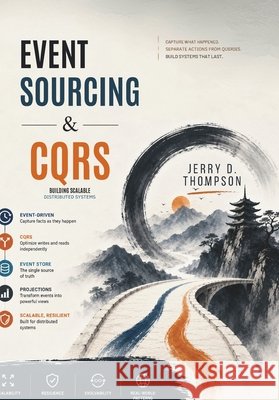 Event Sourcing & CQRS: Building Scalable Distributed Systems D. Thompson, Jerry 9798189462849 Independently Published - książka