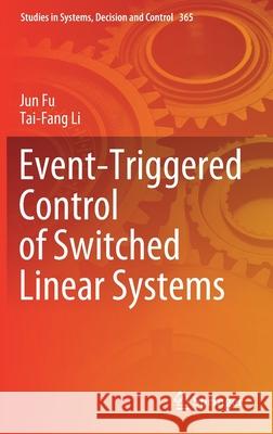 Event-Triggered Control of Switched Linear Systems Jun Fu Tai-Fang Li 9783030716035 Springer - książka