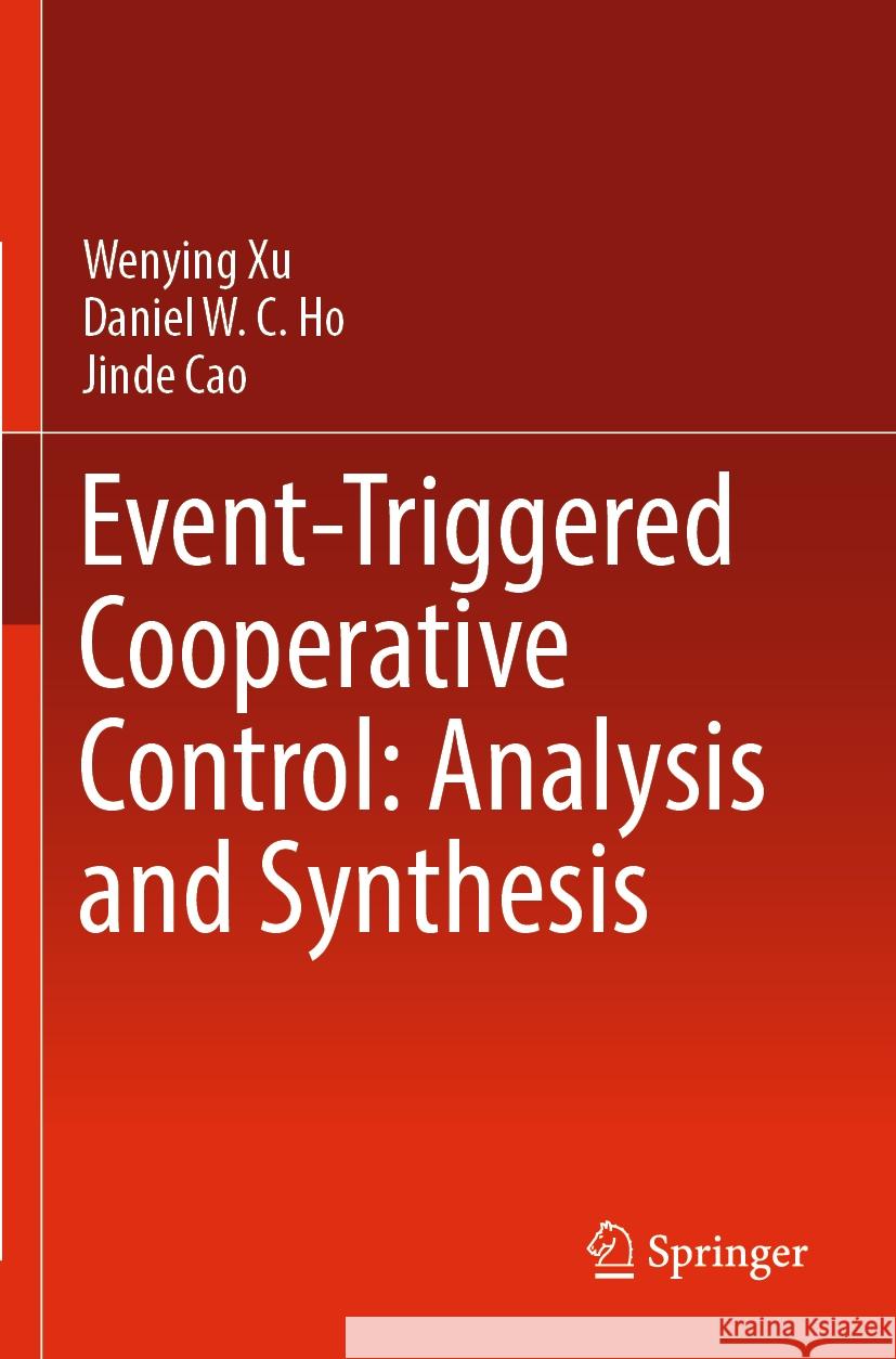 Event-Triggered Cooperative Control: Analysis and Synthesis Wenying Xu, Daniel W. C. Ho, Jinde Cao 9789811956560 Springer Nature Singapore - książka