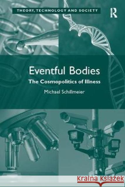 Eventful Bodies: The Cosmopolitics of Illness Michael Schillmeier 9781138053755 Taylor and Francis - książka