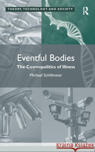 Eventful Bodies: The Cosmopolitics of Illness Michael Schillmeier   9781409449829 Ashgate Publishing Limited - książka