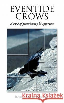 Eventide Crows: A Book of Prose/Poetry & Epigrams Rorry Nighttrain East, Nighttrain East 9781452077246 Authorhouse - książka