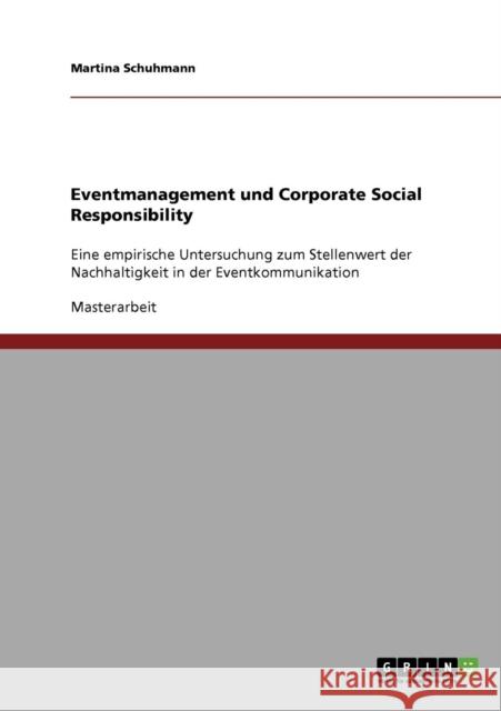Eventmanagement und Corporate Social Responsibility: Eine empirische Untersuchung zum Stellenwert der Nachhaltigkeit in der Eventkommunikation Schuhmann, Martina 9783638920230 Grin Verlag - książka
