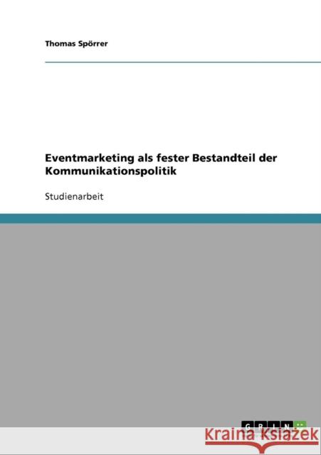 Eventmarketing als fester Bestandteil der Kommunikationspolitik Thomas Sporrer Thomas S 9783640325269 Grin Verlag - książka