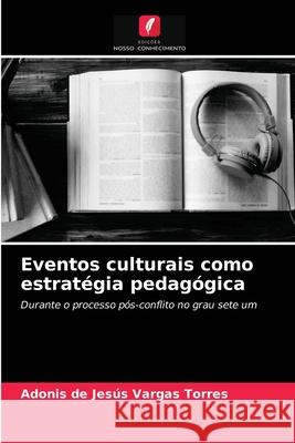 Eventos culturais como estratégia pedagógica Adonis de Jesús Vargas Torres 9786204075259 Edicoes Nosso Conhecimento - książka