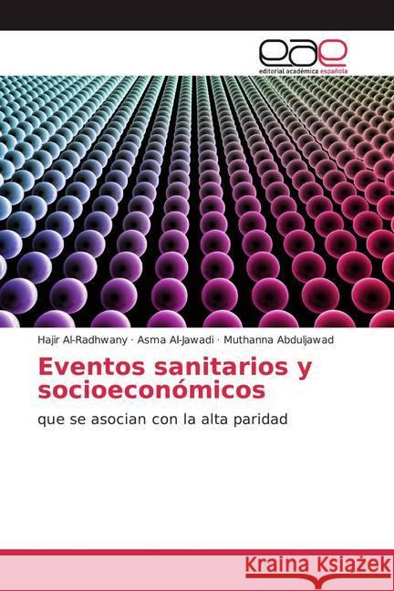 Eventos sanitarios y socioeconómicos : que se asocian con la alta paridad Al-Radhwany, Hajir; Al-Jawadi, Asma; Abduljawad, Muthanna 9786200374974 Editorial Académica Española - książka
