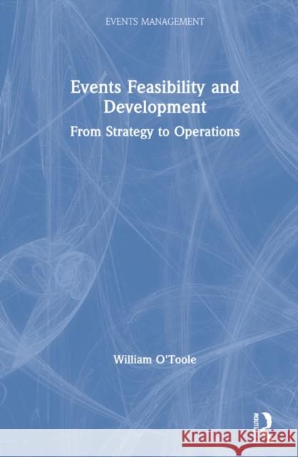 Events Feasibility and Development: From Strategy to Operations William O'Toole 9781032000930 Routledge - książka