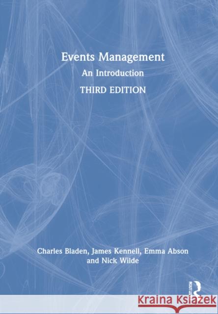 Events Management: An Introduction Charles Bladen James Kennell Emma Abson 9780367610142 Taylor & Francis Ltd - książka