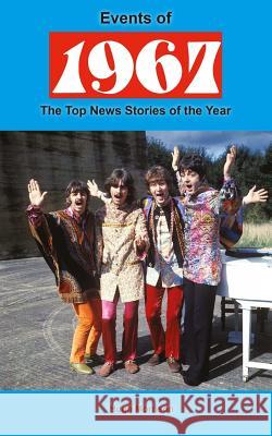 Events of 1967: the top news stories of the year Morrison, Hugh 9781545460221 Createspace Independent Publishing Platform - książka