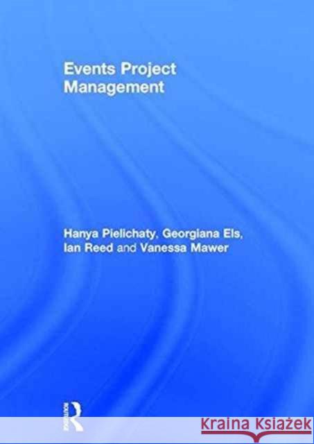 Events Project Management Hanya Pielichaty Georgiana Els Ian Reed 9781138832688 Routledge - książka