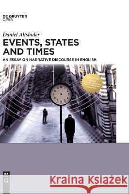 Events, States and Times: An essay on narrative discourse in English Daniel Altshuler 9783110485905 De Gruyter - książka