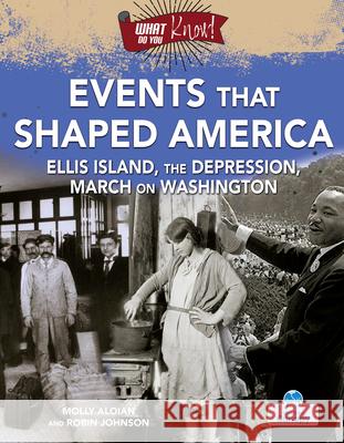Events That Shaped America Molly Aloian, Robin Johnson 9781039897649 Crabtree Canopy - książka