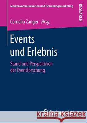 Events Und Erlebnis: Stand Und Perspektiven Der Eventforschung Zanger, Cornelia 9783658192358 Springer Gabler - książka