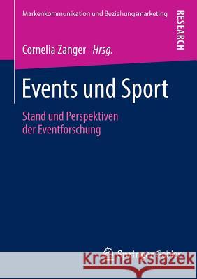 Events Und Sport: Stand Und Perspektiven Der Eventforschung Zanger, Cornelia 9783658036805 Springer Gabler - książka