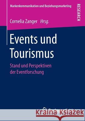 Events Und Tourismus: Stand Und Perspektiven Der Eventforschung Zanger, Cornelia 9783658155148 Springer Gabler - książka