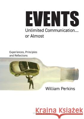 Events, Unlimited Communication... or Almost: Experiences, Principles and Reflections William Perkins 9782315014309 Max Milo Editions - książka
