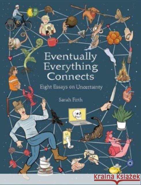 Eventually Everything Connects: Eight Essays on Uncertainty Sarah Firth 9781637790687 Pennsylvania State University Press - książka