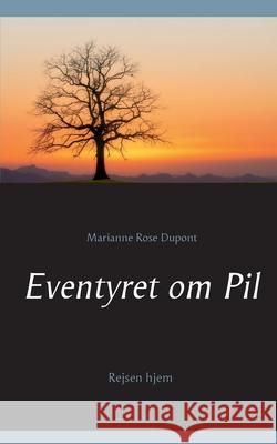 Eventyret om Pil Marianne Rose DuPont 9788743027829 Books on Demand - książka