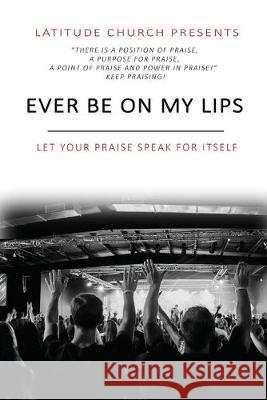 Ever Be: Let Your Praise Speak For Itself Corey Myers A. B. Almore Jason Smith 9781539847892 Createspace Independent Publishing Platform - książka