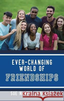 Ever-Changing World of Friendships Sue Norris Janetzke 9781664284364 WestBow Press - książka