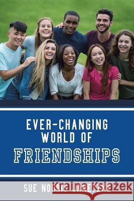 Ever-Changing World of Friendships Sue Norris Janetzke 9781664284371 WestBow Press - książka