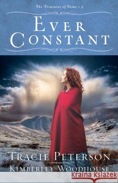 Ever Constant Tracie Peterson Kimberley Woodhouse 9780764232527 Bethany House Publishers - książka