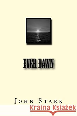 Ever Dawn John Stark 9781516824632 Createspace - książka