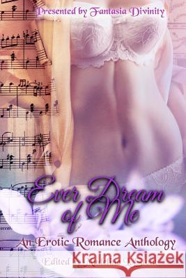 Ever Dream of Me: An Erotic Romance Anthology Madeline L. Stout Madeline L. Stout David W. Landrum 9781537776583 Createspace Independent Publishing Platform - książka