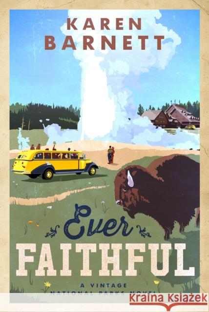 Ever Faithful: A Vintage National Parks Novel Karen Barnett 9780735289581 Waterbrook Press - książka