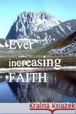 Ever Increasing Faith Smith Wigglesworth 9781291346480 Lulu.com - książka