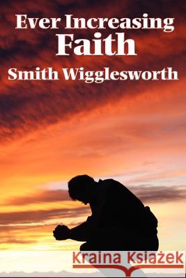 Ever Increasing Faith Smith Wigglesworth 9781604590616 Wilder Publications - książka