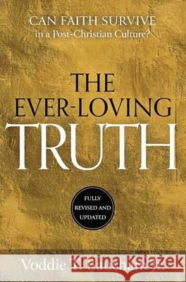 Ever-Loving Truth: Can Faith Thrive in a Post-Christian Culture? Voddie T. Baucham 9781684514076 Salem Books - książka