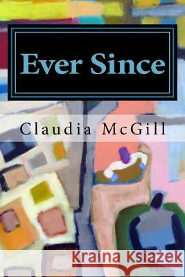 Ever Since Claudia McGill 9781530134502 Createspace Independent Publishing Platform - książka