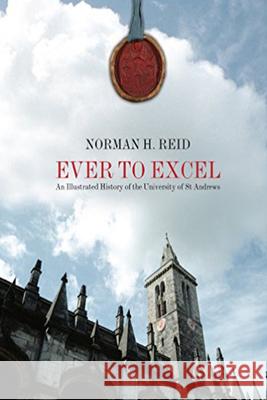 Ever to Excel Norman H. Reid 9781845860592 Dundee University Press Ltd - książka