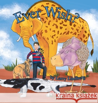 Ever Wish? Larry Lindberg 9781796072242 Xlibris Us - książka