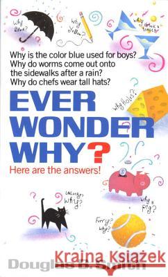 Ever Wonder Why?: Here Are the Answers! Douglas B. Smith 9780449147467 Fawcett Books - książka