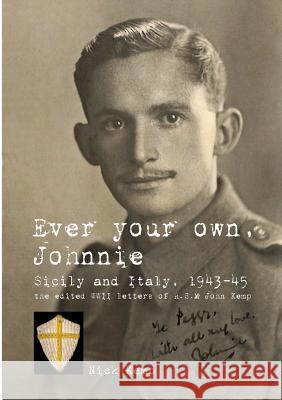 Ever Your Own, Johnnie, Sicily and Italy, 1943-45 Nick Kemp 9781326598921 Lulu.com - książka