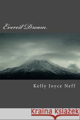 Everest Dream: A novel of friendship - George Mallory and Mary Anne O'Malley Neff, Kelly Joyce 9781515221036 Createspace - książka