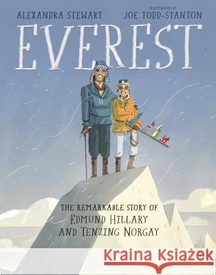 Everest: The Remarkable Story of Edmund Hillary and Tenzing Norgay Alexandra Stewart Joe Todd-Stanton Ranulph Fiennes 9781547601592 Bloomsbury Publishing PLC - książka