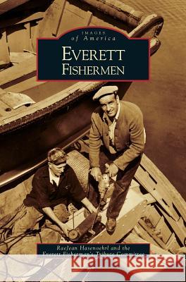 Everett Fishermen Raejean Hasenoehrl, Everett Fisherman's Tribute Committee 9781531637491 Arcadia Publishing Library Editions - książka