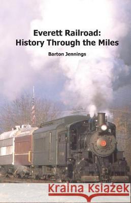 Everett Railroad: History Through the Miles Barton Jennings 9780984986699 Techscribes, Incorporated - książka