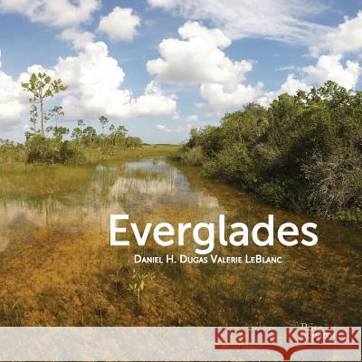 Everglades Daniel H Dugas, Valerie LeBlanc 9782897441029 Prise de Parole - książka